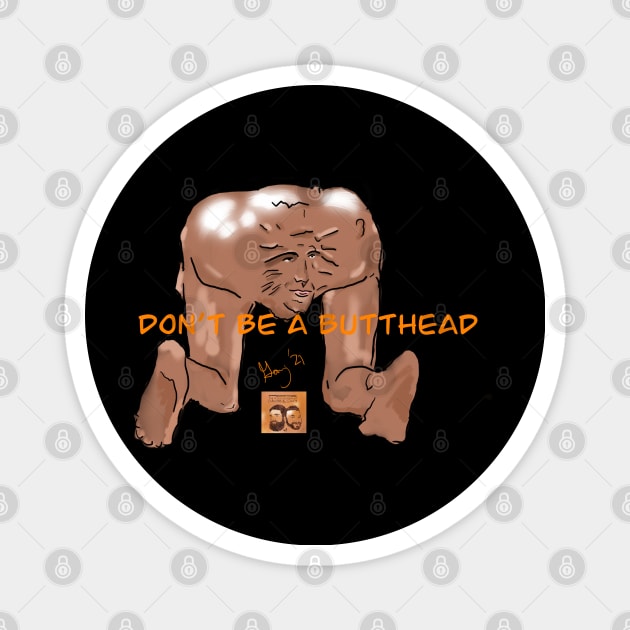 Don’t be a Butthead. Magnet by The Miseducation of David and Gary